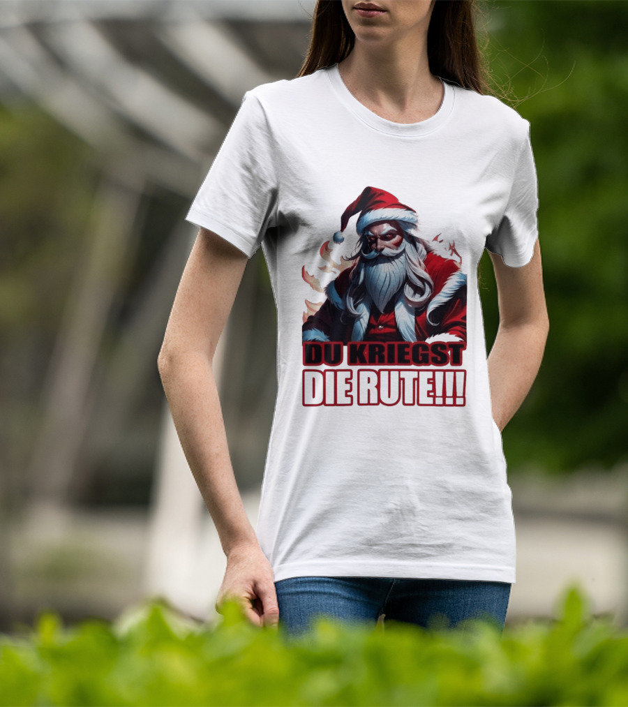Bad Santa Du Kriegst Die Rute Festive Humor T-Shirt