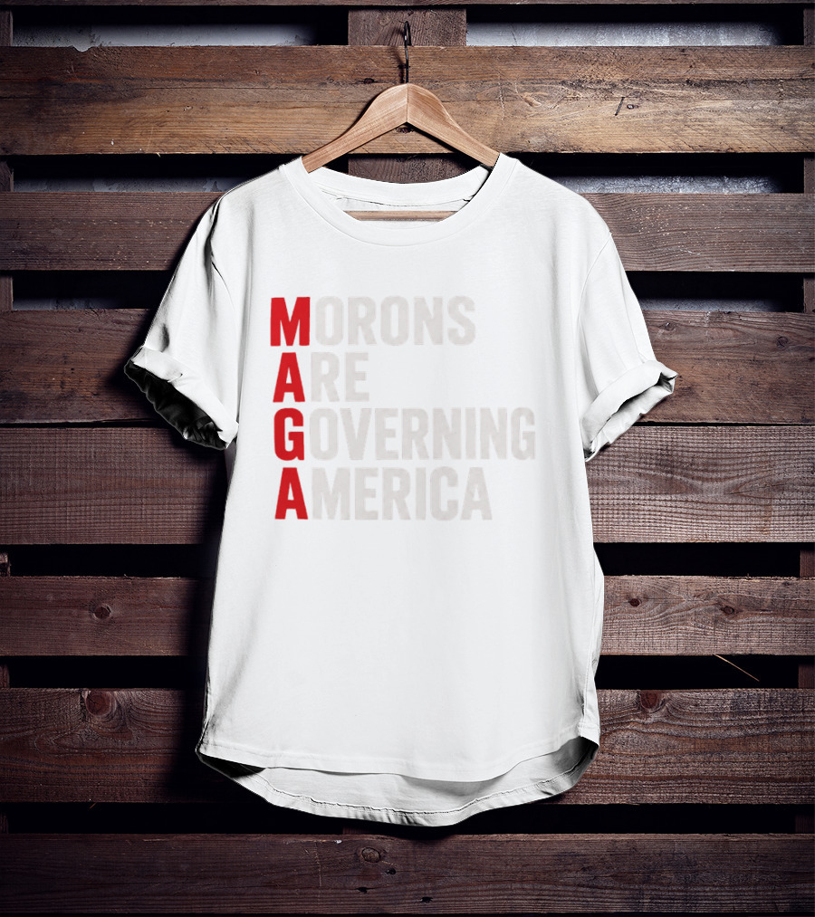 MAGA Morons Are Governing America T-Shirt
