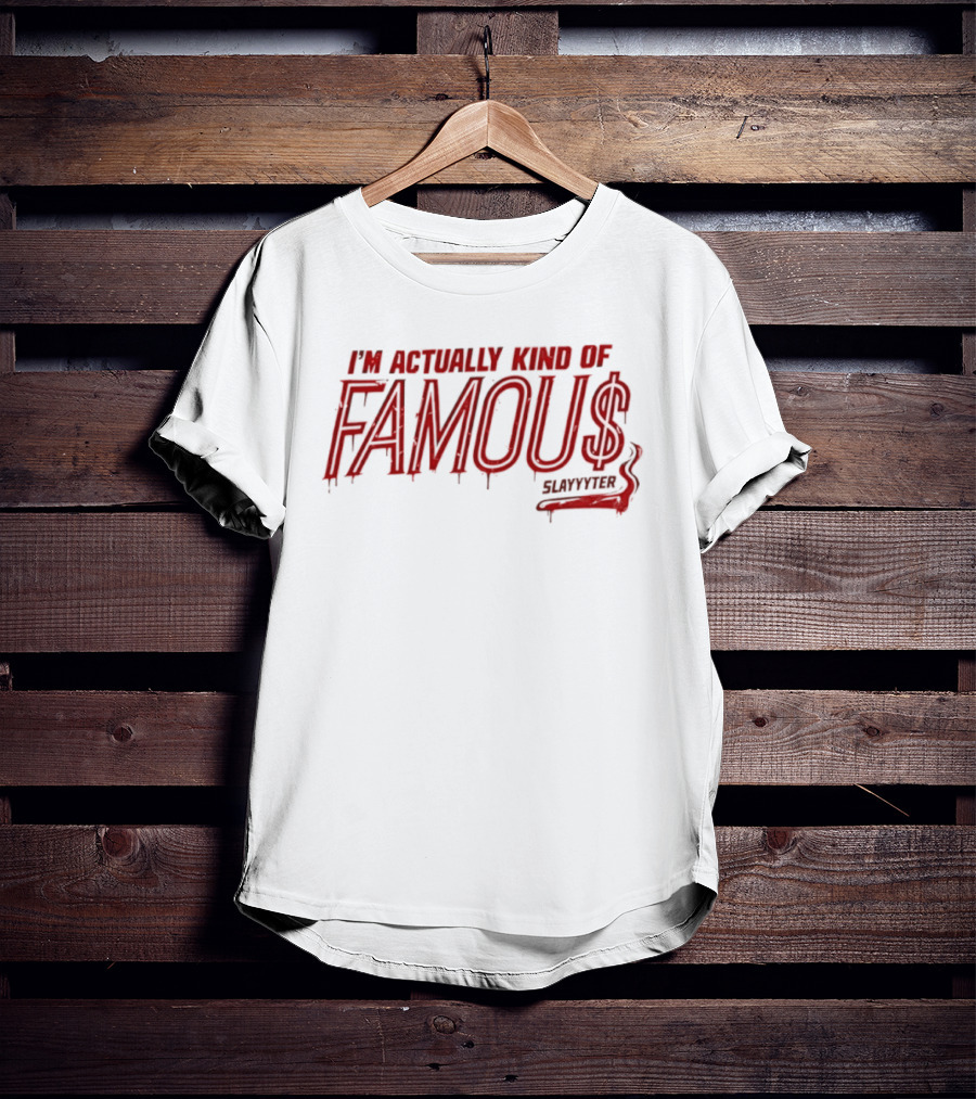 Famous Slayyyter I'm Actually Kind Of Famous Pop Music Dripping T-Shirt