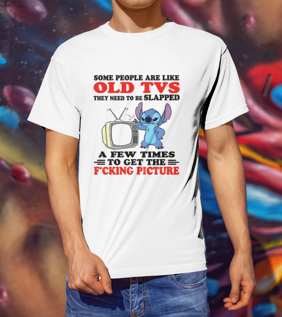 Some People Are Like Old TVs They Need To Be Slapped A Few Times To Get The Picture Stitch Vintage Humor T-Shirt