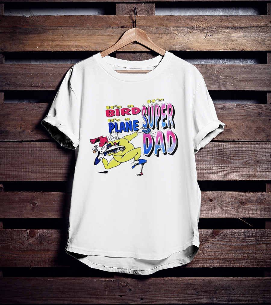 Super Dad It's A Bird It's A Plane Heroic Cartoon T-Shirt
