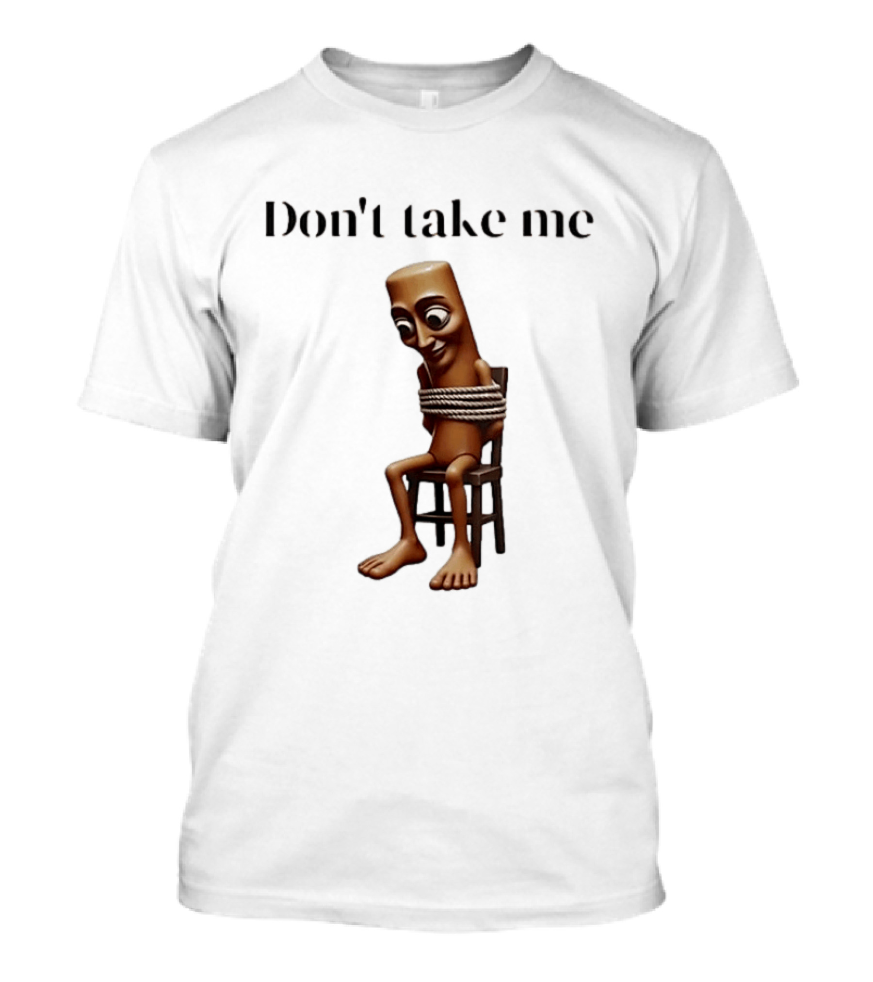 Tung Tied Don't Take Me Text With Tied Up T-Shirt