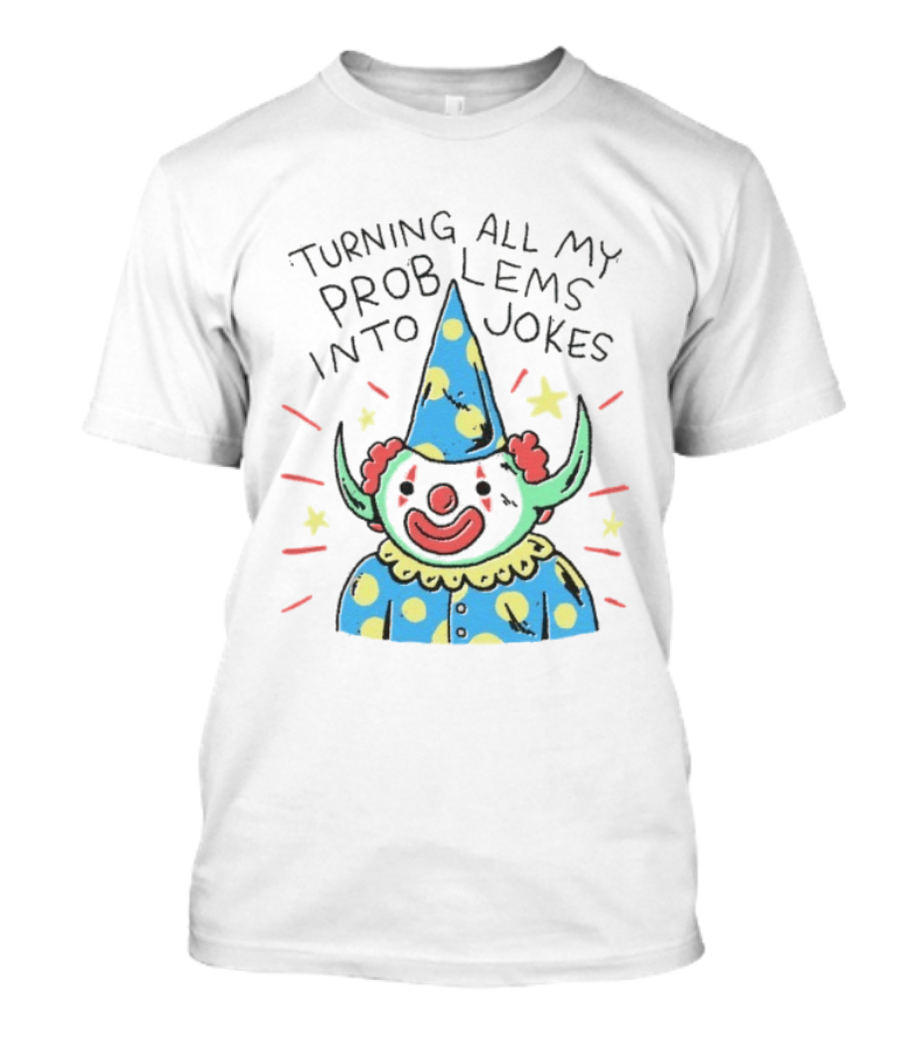 Turning All My Problems Into Jokes Clown Costume Stars Polka Dots T-Shirt