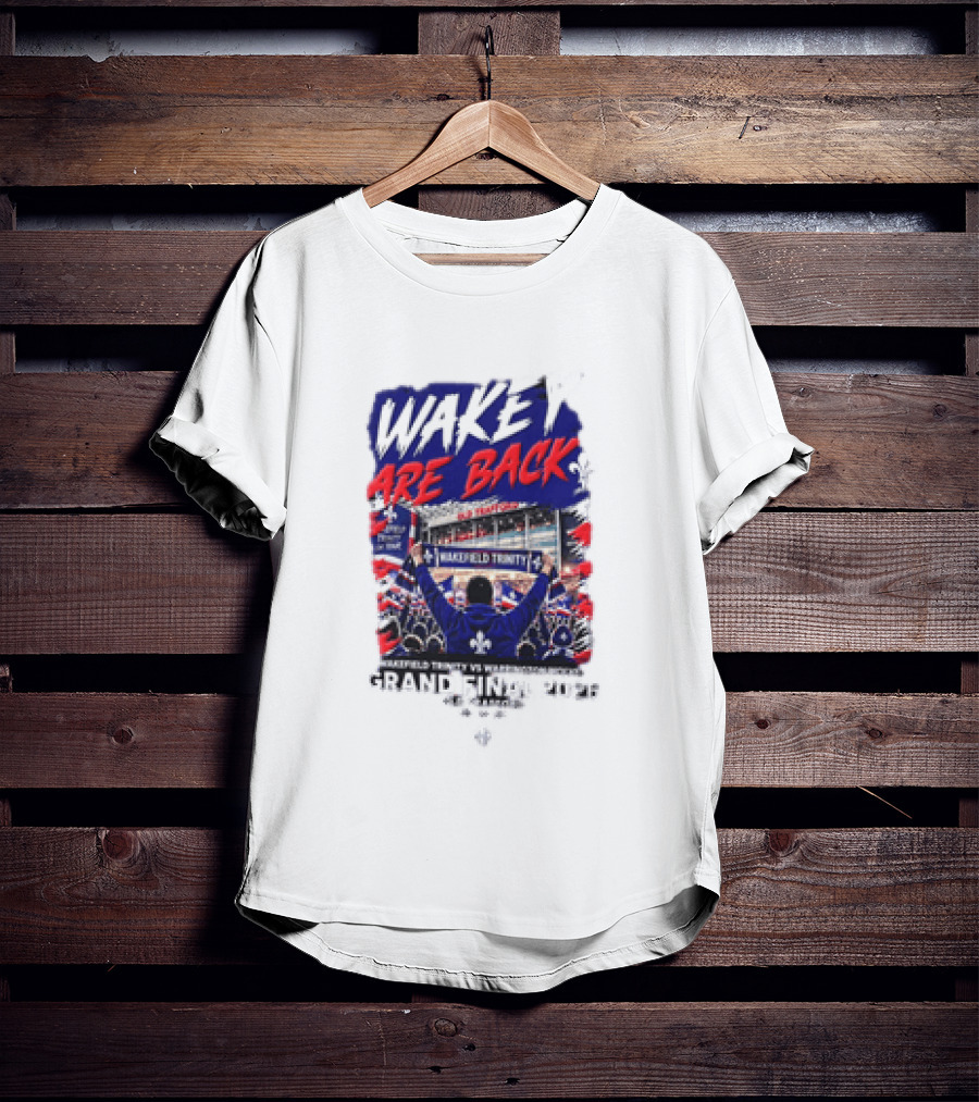 Wakey Are Back Wakefield Trinity Vs Warrington Wolves Grand Final 2026 T-Shirt