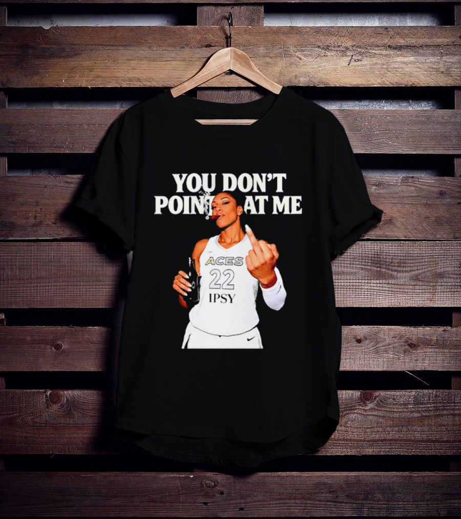 A'ja Wilson Las Vegas Aces You Don't Point At Me Middle Finger T-Shirt