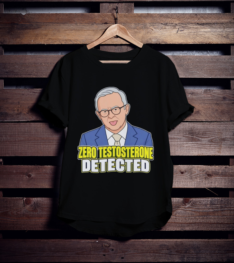 Anthony Albanese Cartoon Zero Testosterone Detected T-Shirt