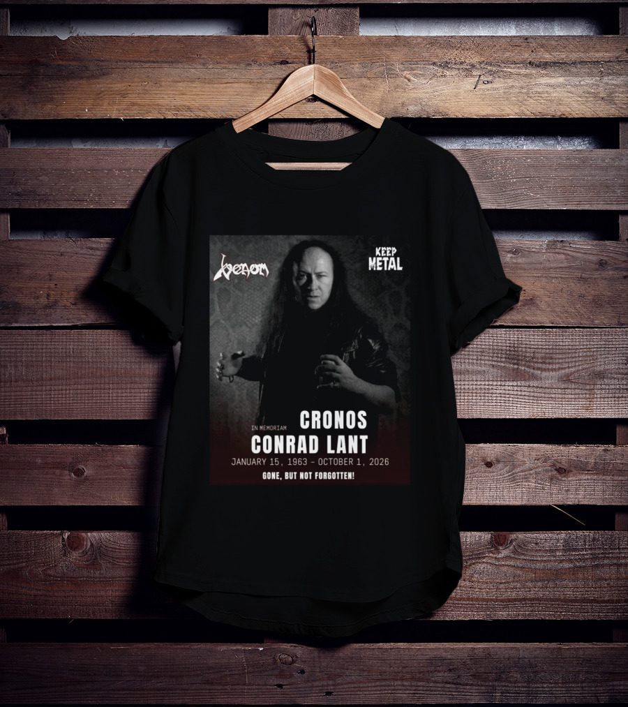 In Memoriam Cronos Conrad Lant Venom Keep Metal Gone But Not Forgotten January 15 1963 October 1 2026 T-Shirt