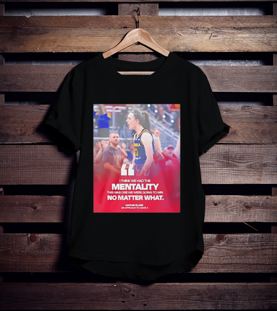 Caitlin Clark Indiana Fever Mentality No Matter What T-Shirt