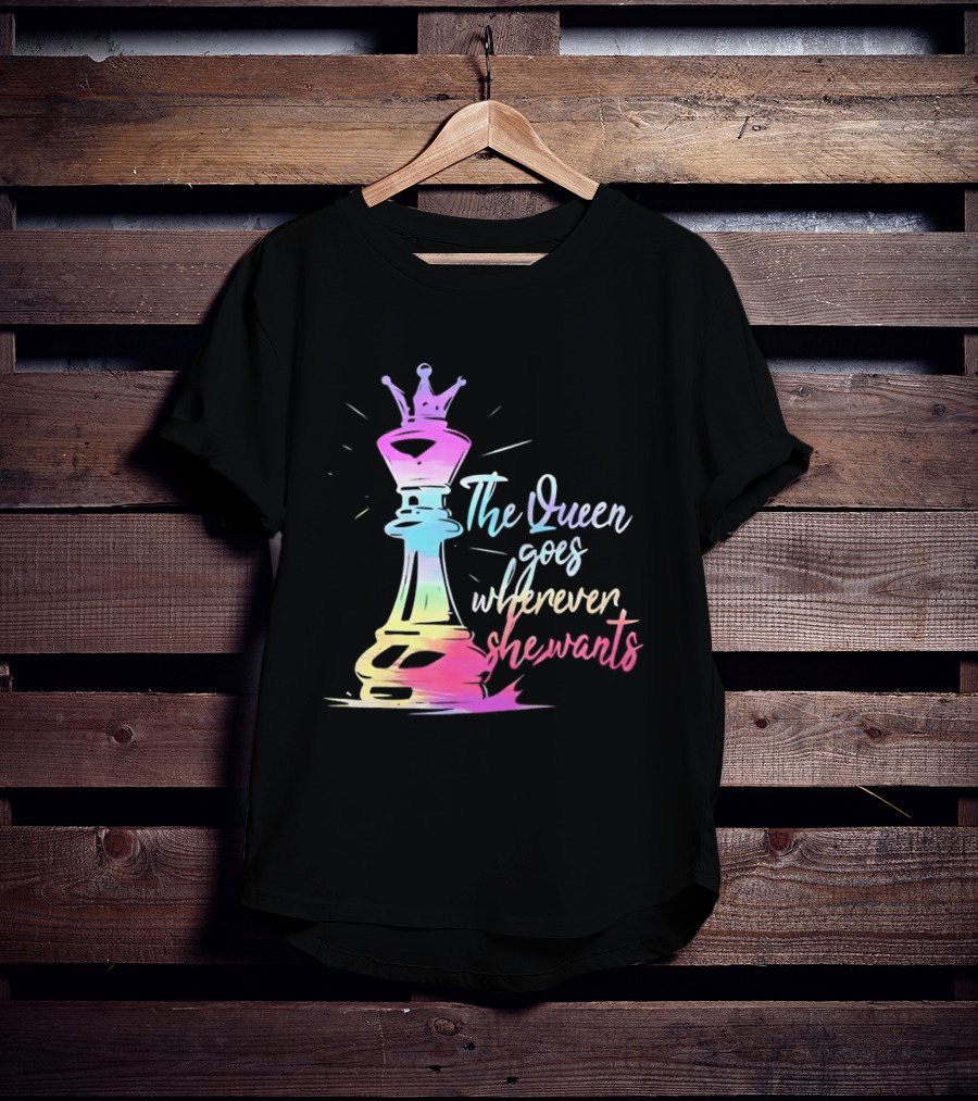 Chess Piece The Queen Goes Wherever She Wants Colorful Crown Bishop Rook T-Shirt
