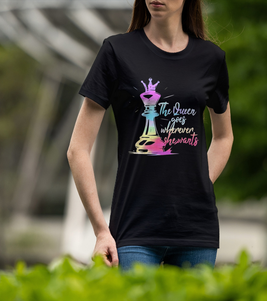 Chess Piece The Queen Goes Wherever She Wants Colorful Crown Bishop Rook T-Shirt
