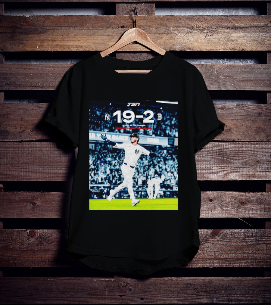 TSN New York Yankees 19 2 Victory Over Boston Red Sox Score After 2 Games T-Shirt