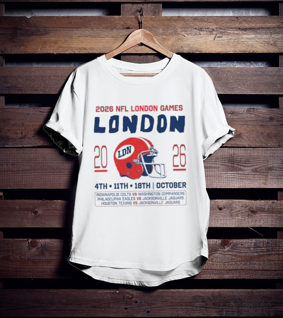 2026 NFL London Games Indianapolis Colts Vs New England Patriots Matchups October 4th 11th 18th Jacksonville Jaguars T-Shirt