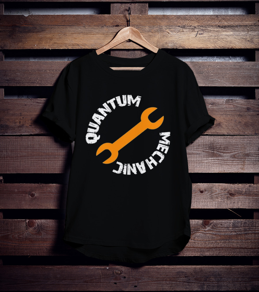 Quantum Mechanic Distressed Wrench Science T-Shirt