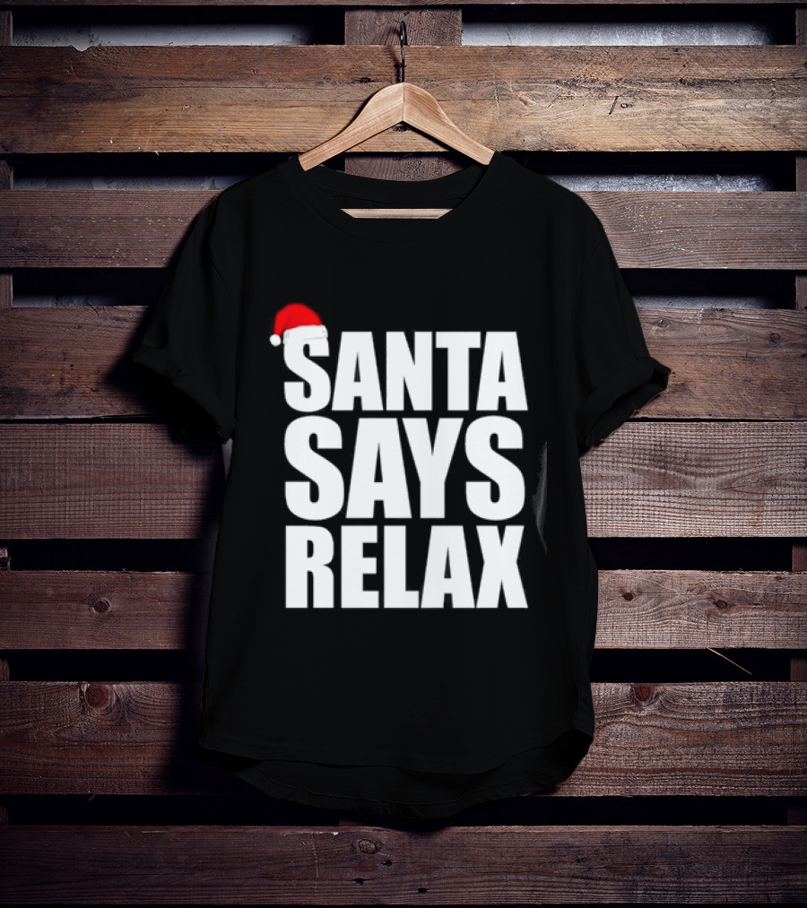 Santa Says Relax Christmas Holiday Season Mood T-Shirt