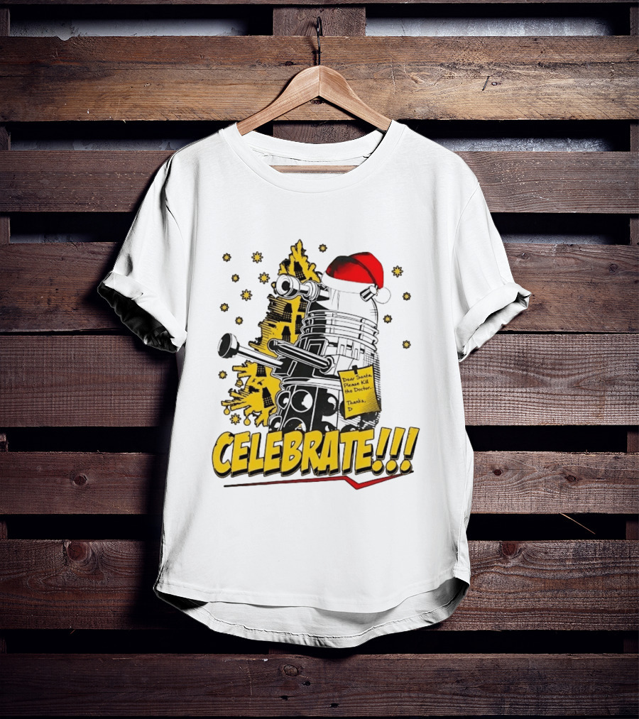 Doctor Who Dalek Celebrate Dear Santa Please Kill The Doctor Thanks D T-Shirt