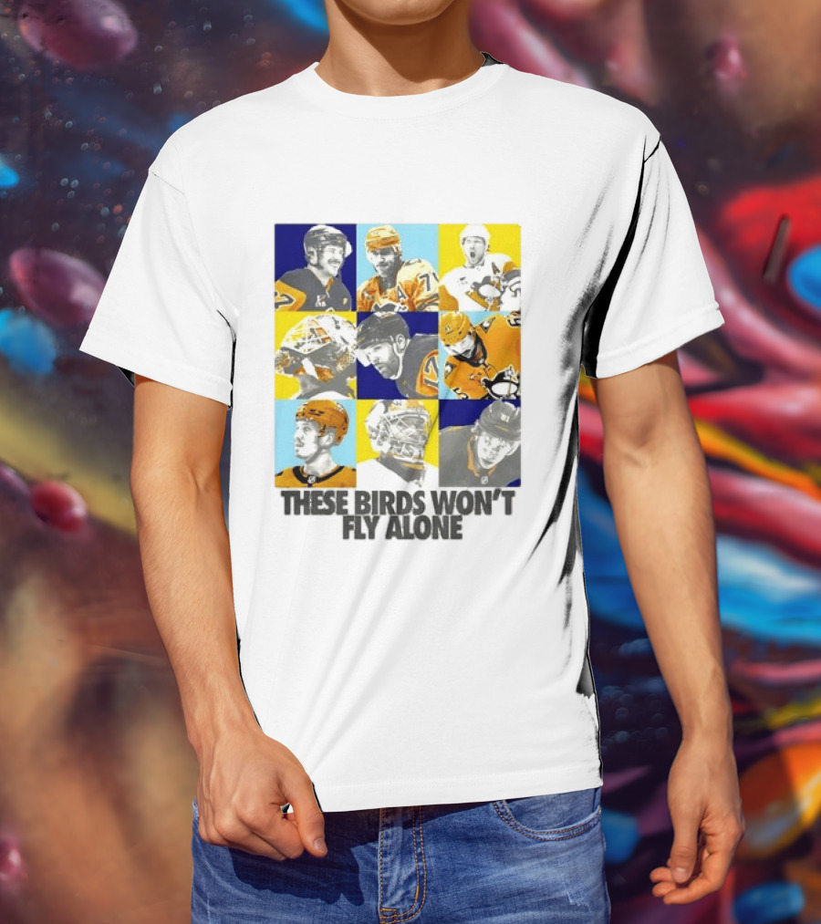 Sidney Crosby Evgeni Malkin Kristopher Letang Pittsburgh Penguins 2026 2027 These Birds Won't Fly Alone T-Shirt