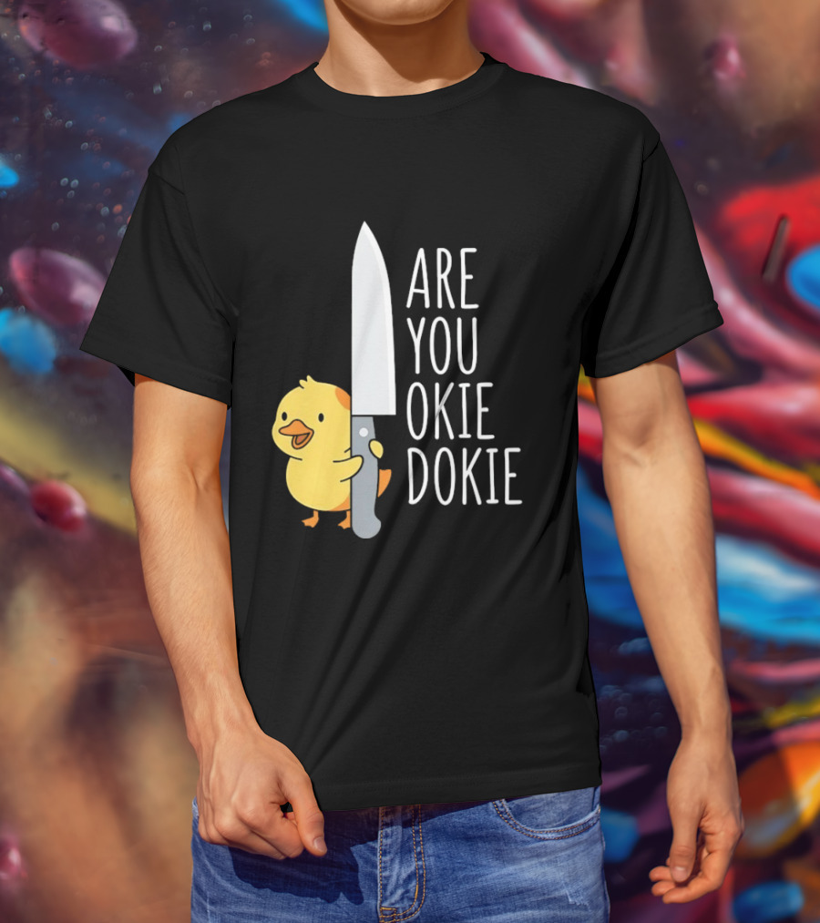 Are You Okie Dokie Duck Holding Knife Humorous T-Shirt