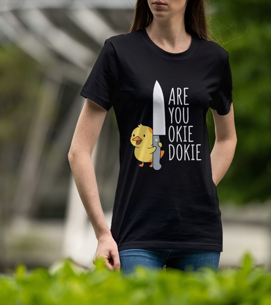 Are You Okie Dokie Duck Holding Knife Humorous T-Shirt