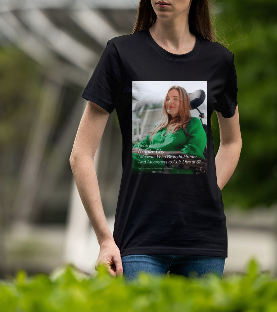 Brooke Eby 1988 2026 Humor And ALS Awareness Advocate Dies At 37 T-Shirt