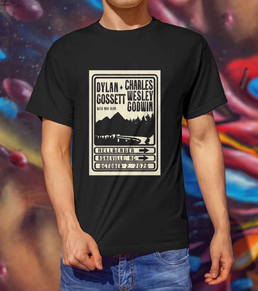 Dylan Gossett Charles Wesley Godwin October 2 2026 Hillbender Asheville NC T-Shirt