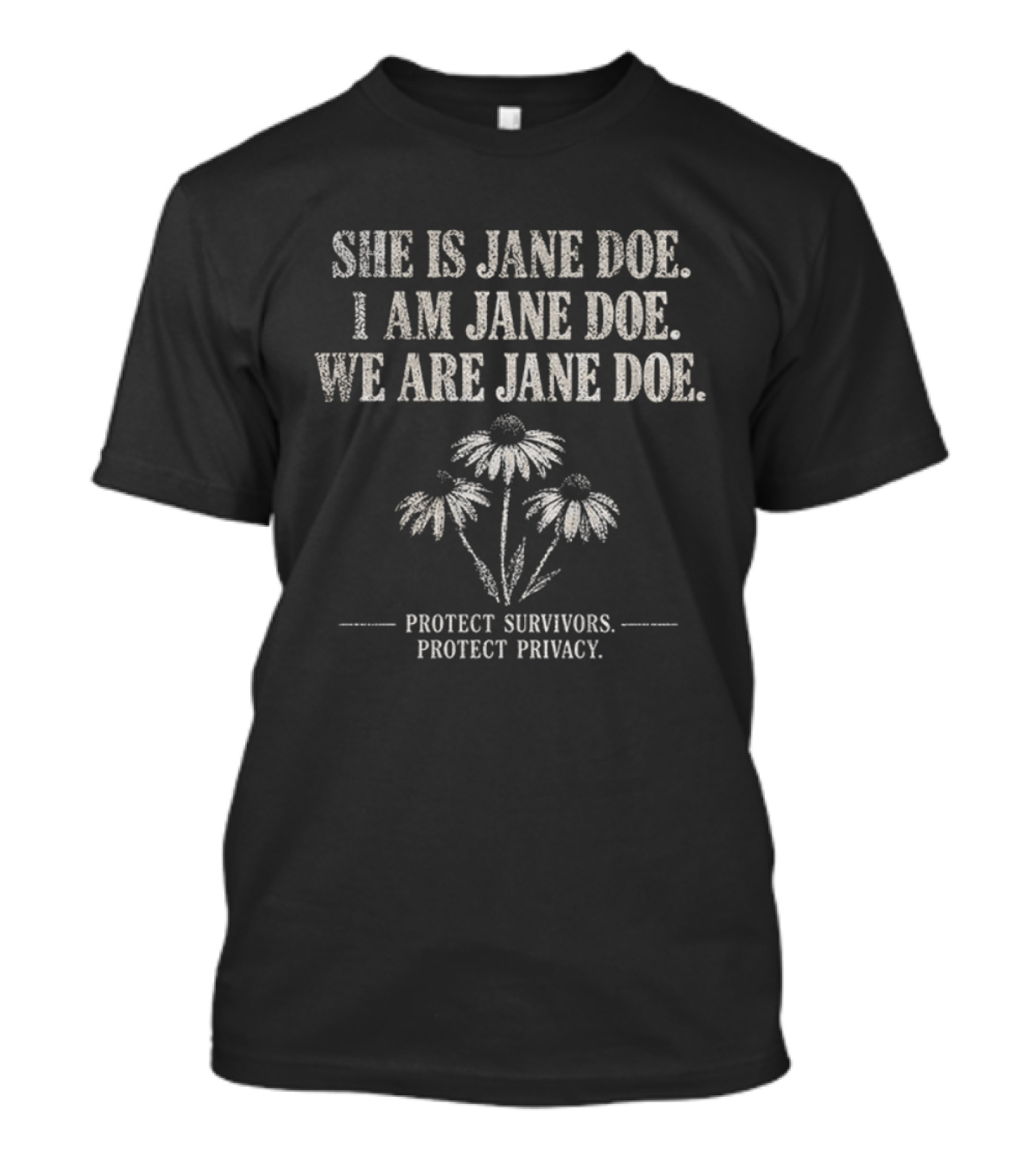 She Is Jane Doe I Am Jane Doe We Are Jane Doe Protect Survivors Protect Privacy T-Shirt