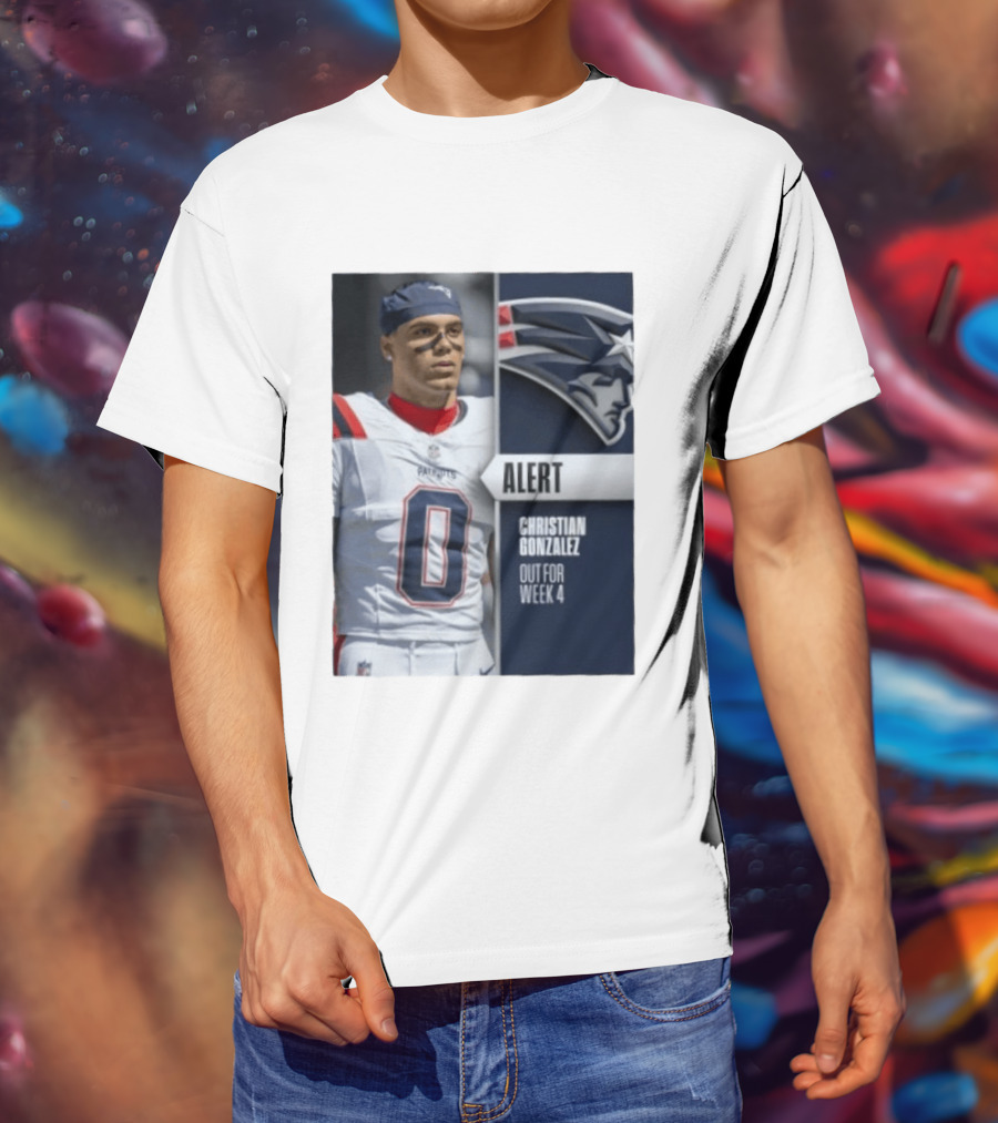 ALERT Christian Gonzalez New England Patriots Out For Week 4 T-Shirt