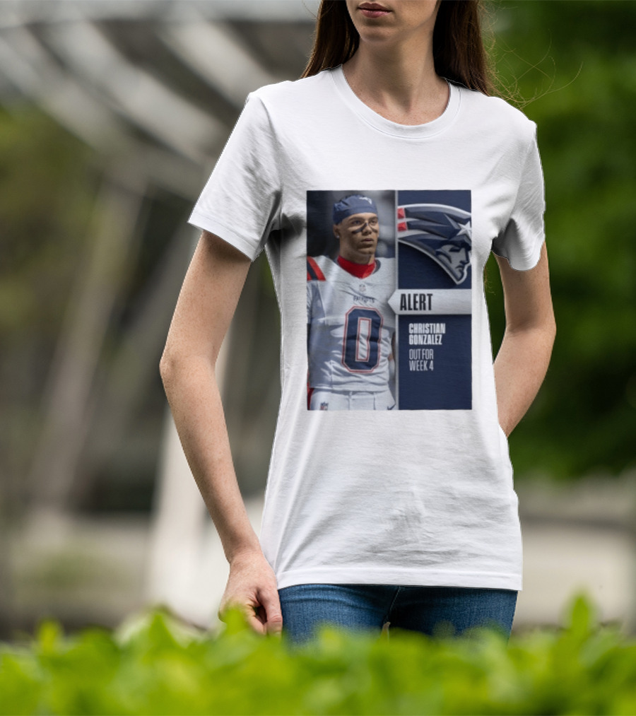 ALERT Christian Gonzalez New England Patriots Out For Week 4 T-Shirt