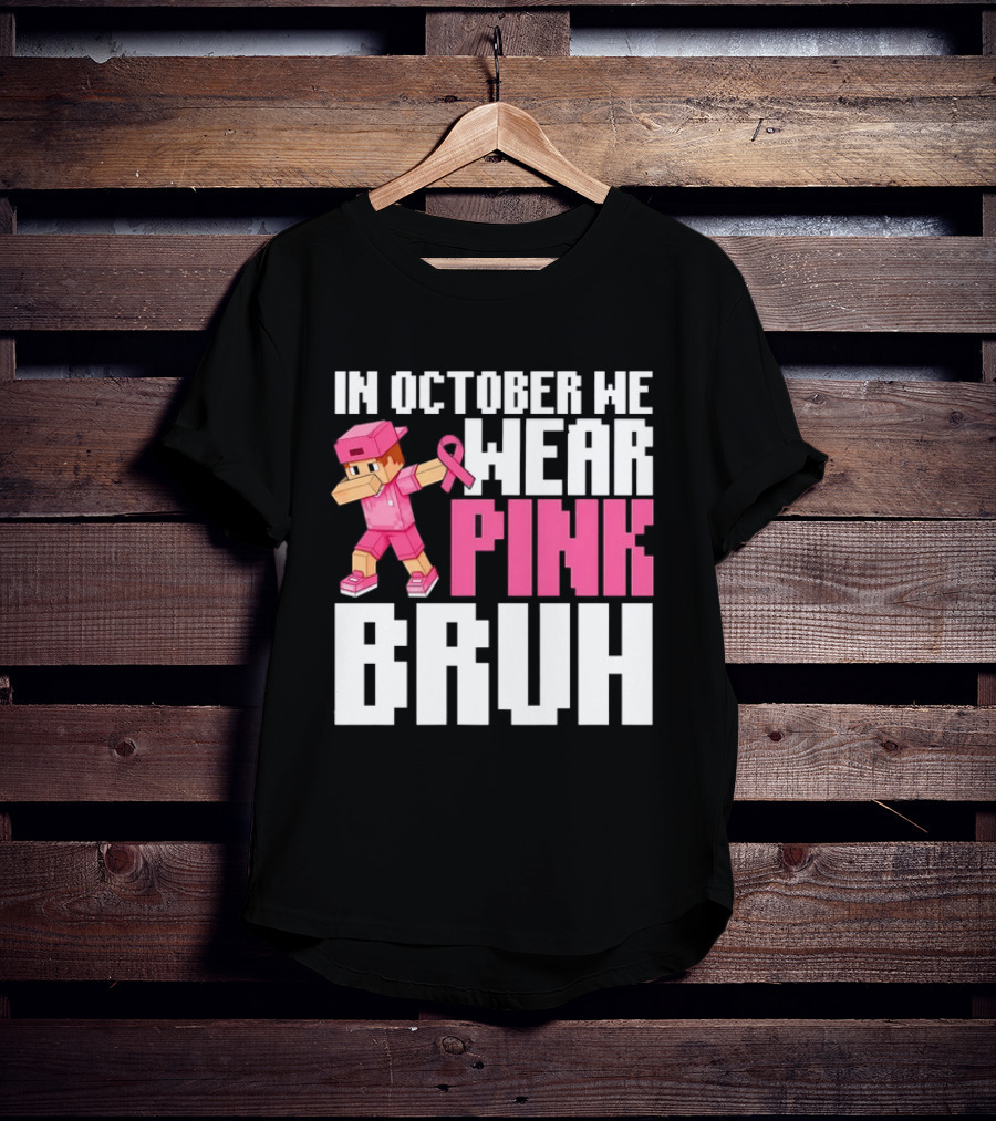 In October We Wear Pink Bruh Breast Cancer Awareness Dabbing Minecraft T-Shirt