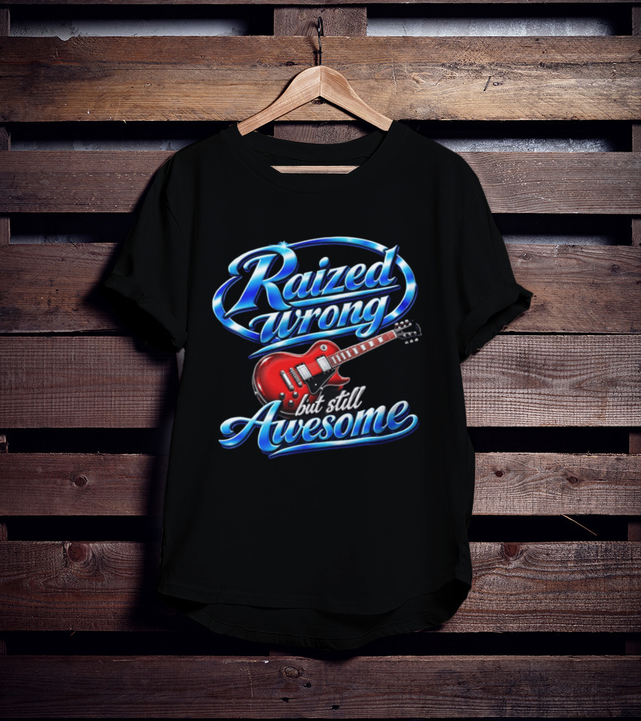 Raized Wrong But Still Awesome Red Electric Guitar T-Shirt