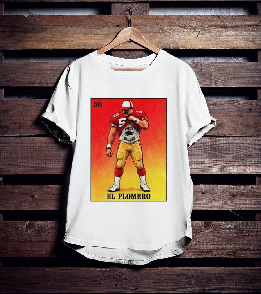 El Plomero 50 Loteria Card 49ers Vs Dallas Rivalry T-Shirt