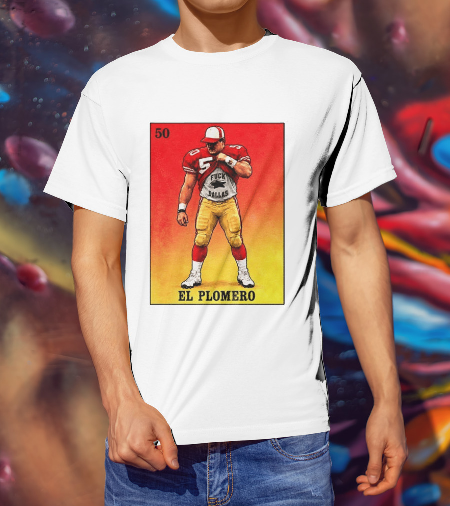 El Plomero 50 Loteria Card 49ers Vs Dallas Rivalry T-Shirt