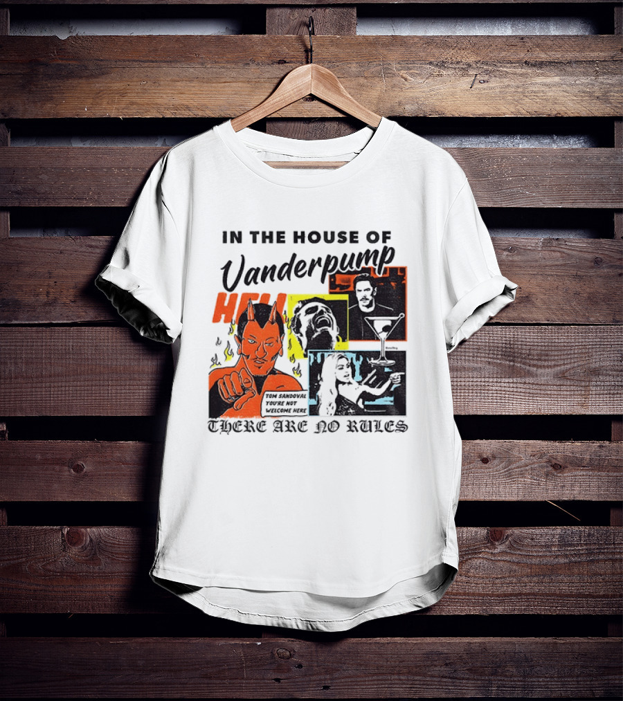 In The House Of Vanderpump Hell There Are No Rules T-Shirt