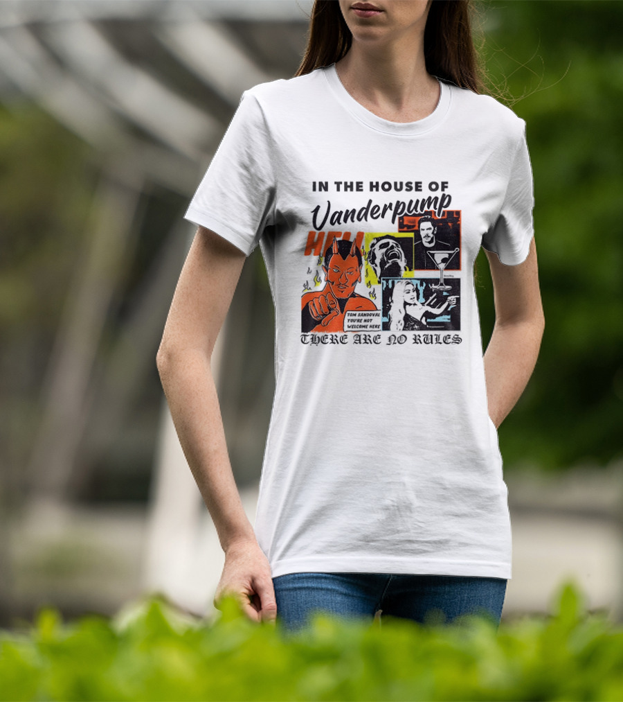 In The House Of Vanderpump Hell There Are No Rules T-Shirt