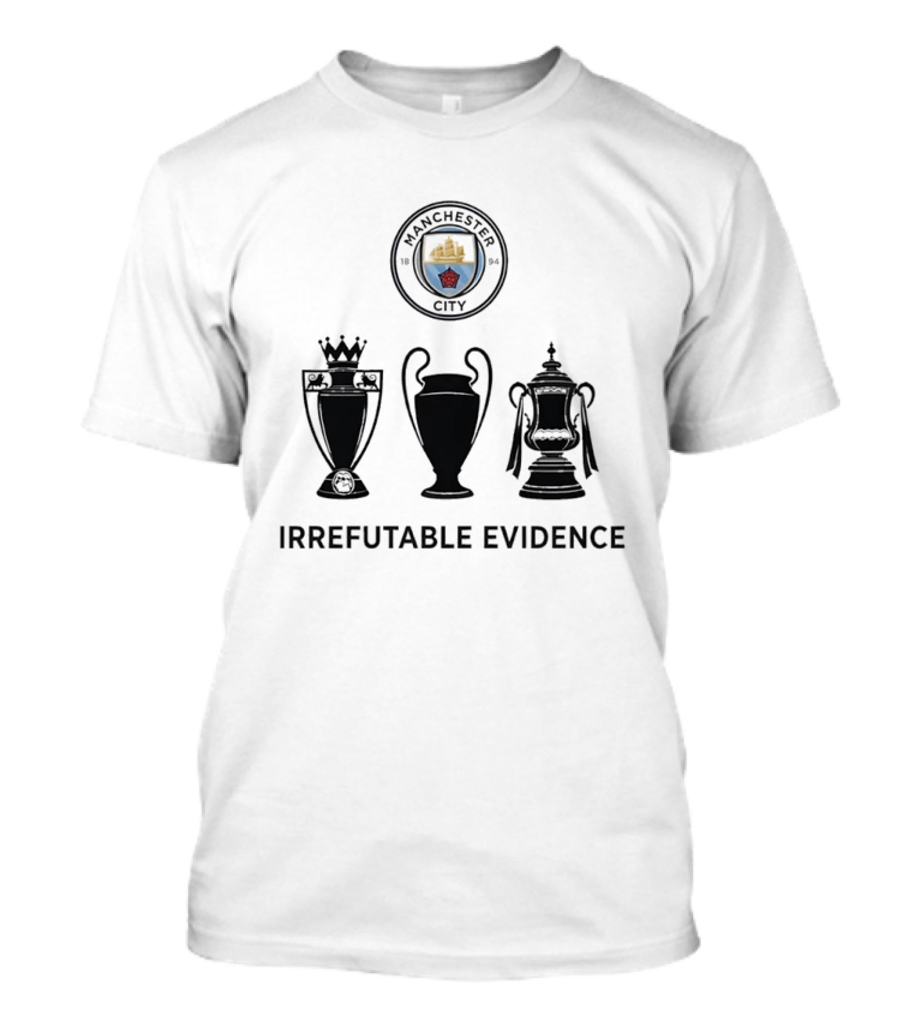 Manchester City Irrefutable Evidence Treble Winners Premier League Champions League FA Cup T-Shirt