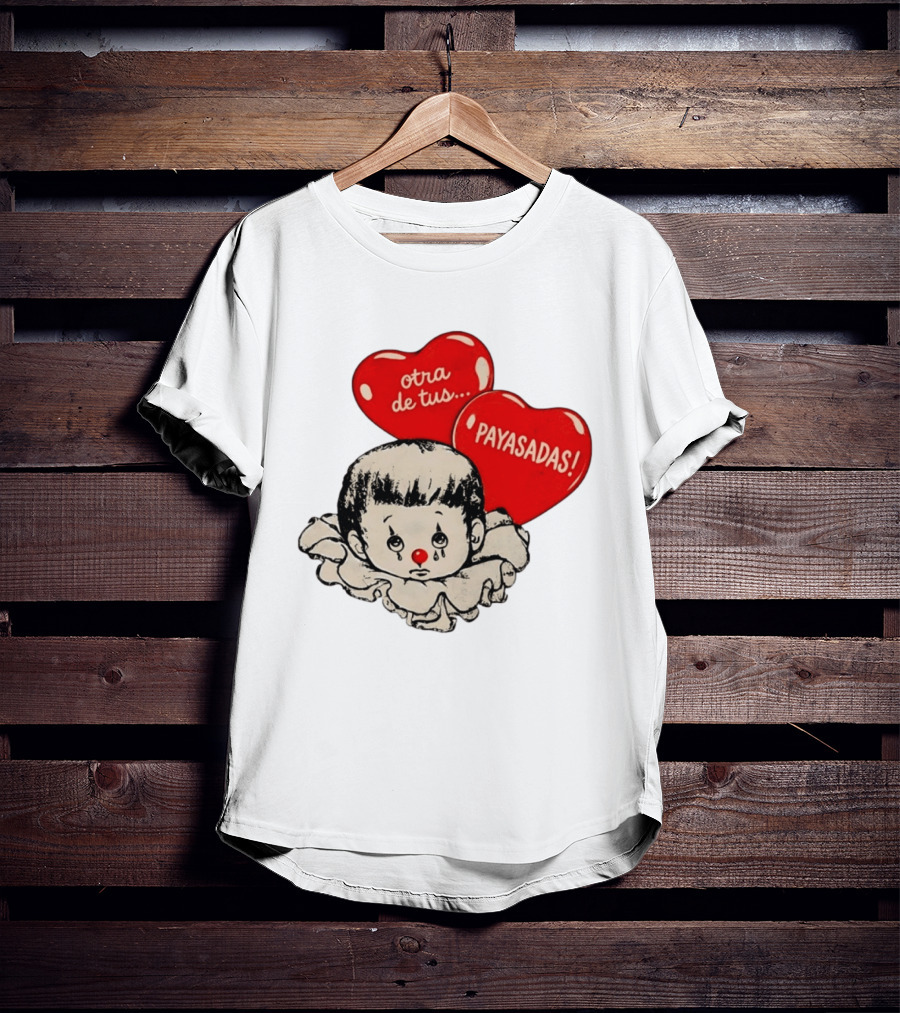 Otra De Tus Payasadas Sad Clown Heart Balloons T-Shirt