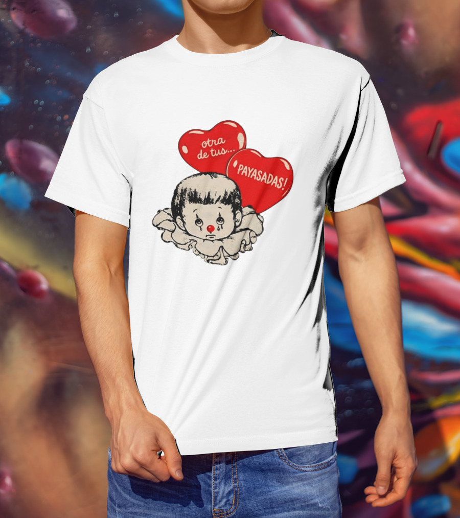 Otra De Tus Payasadas Sad Clown Heart Balloons T-Shirt