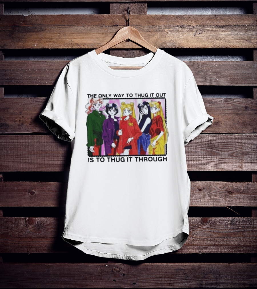 Sailor Moon Thug It Out Thug It Through Anime Style Fashion T-Shirt