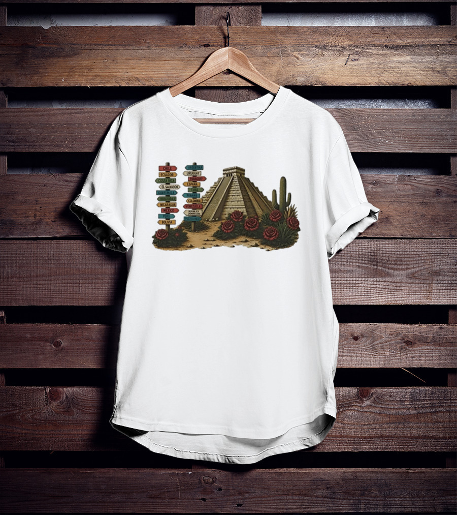 University Of Arizona Latin American Countries Signpost Pyramid Roses Cacti Chile Argentina Mexico T-Shirt