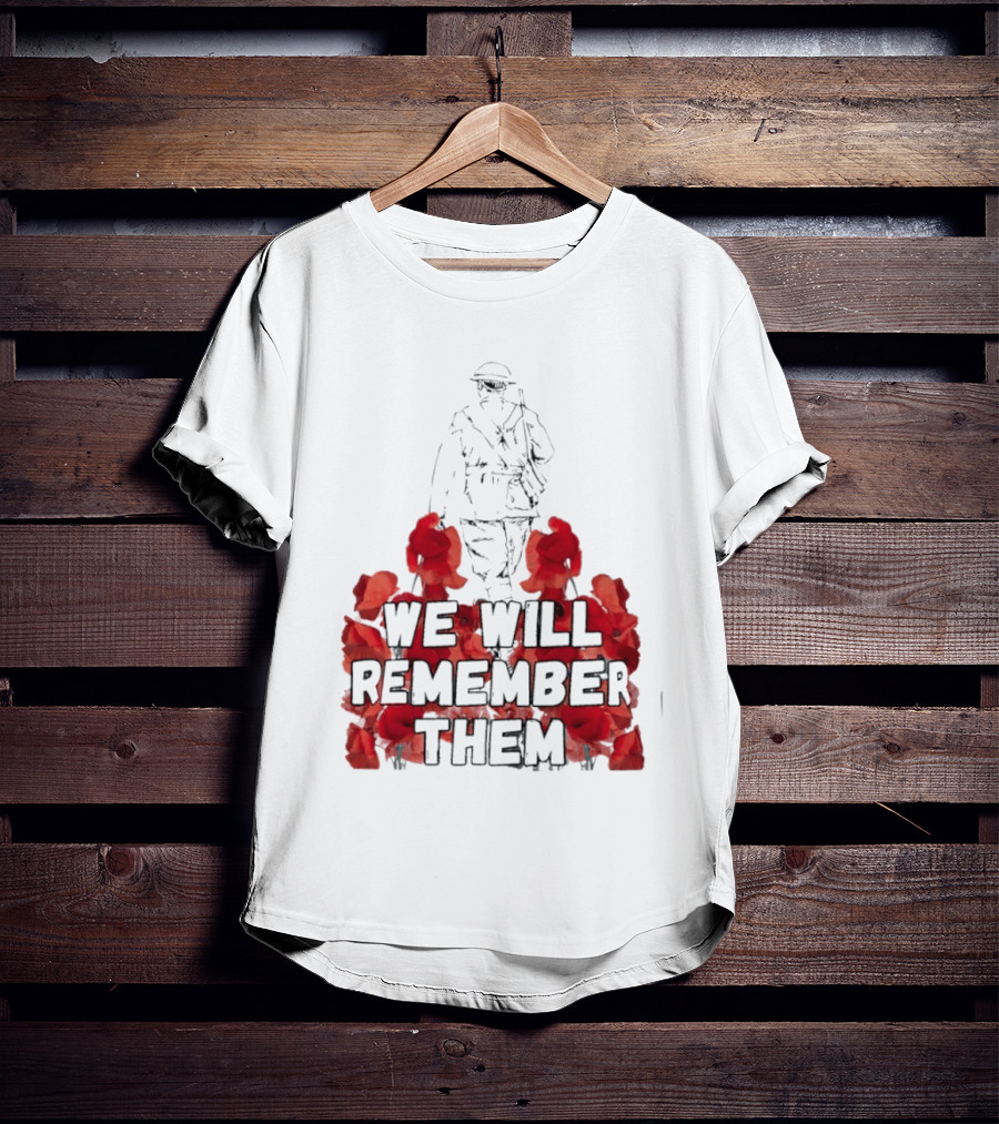 We Will Remember Them Soldier Remembrance Day Poppies T-Shirt