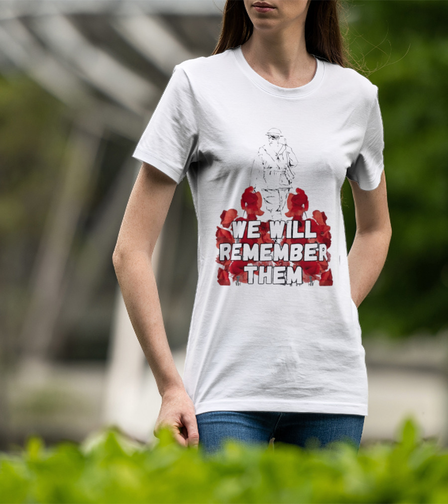 We Will Remember Them Soldier Remembrance Day Poppies T-Shirt