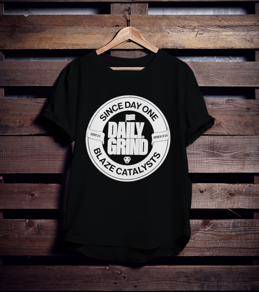Since Day One Daily Grind Blaze Catalysts T-Shirt