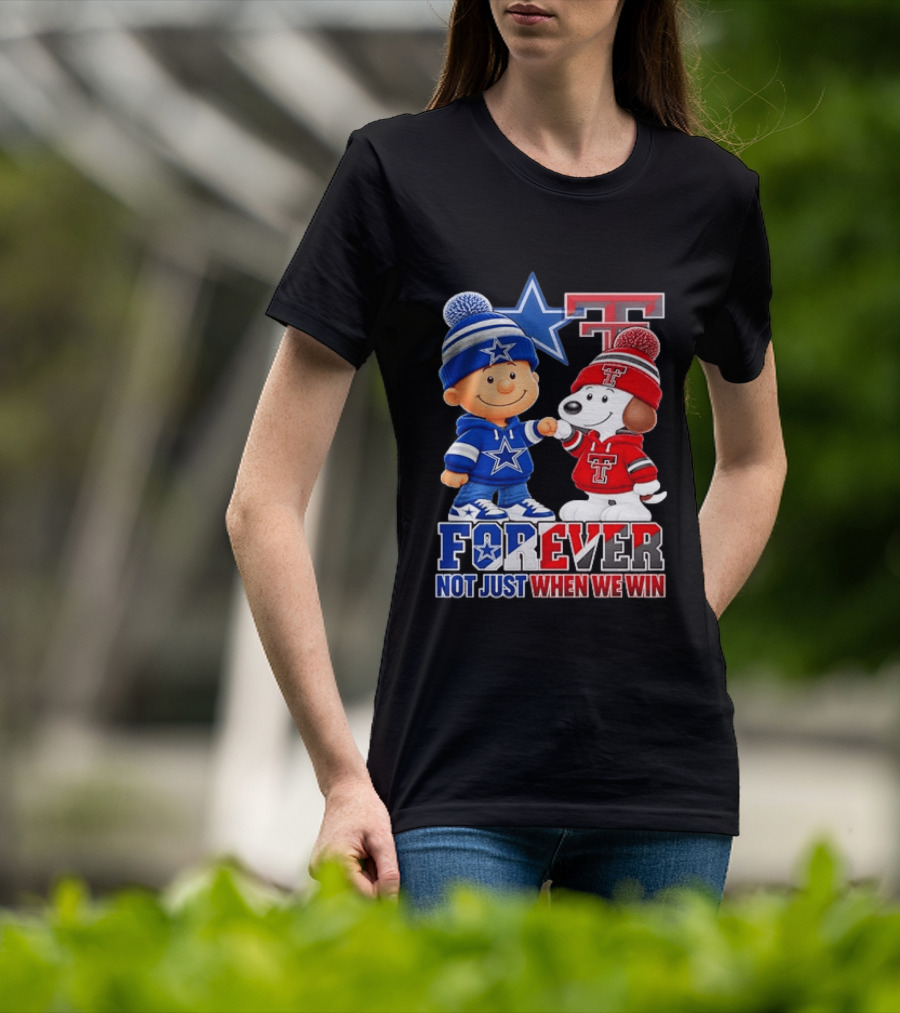 Snoopy Charlie Brown Dallas Cowboys Texas Tech Red Raiders Forever Not Just When We Win T-Shirt
