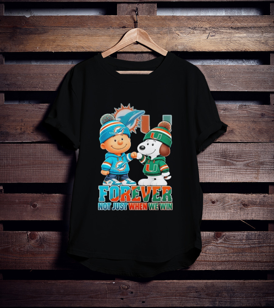 Miami Dolphins X Miami Hurricanes Snoopy Forever Not Just When We Win T-Shirt