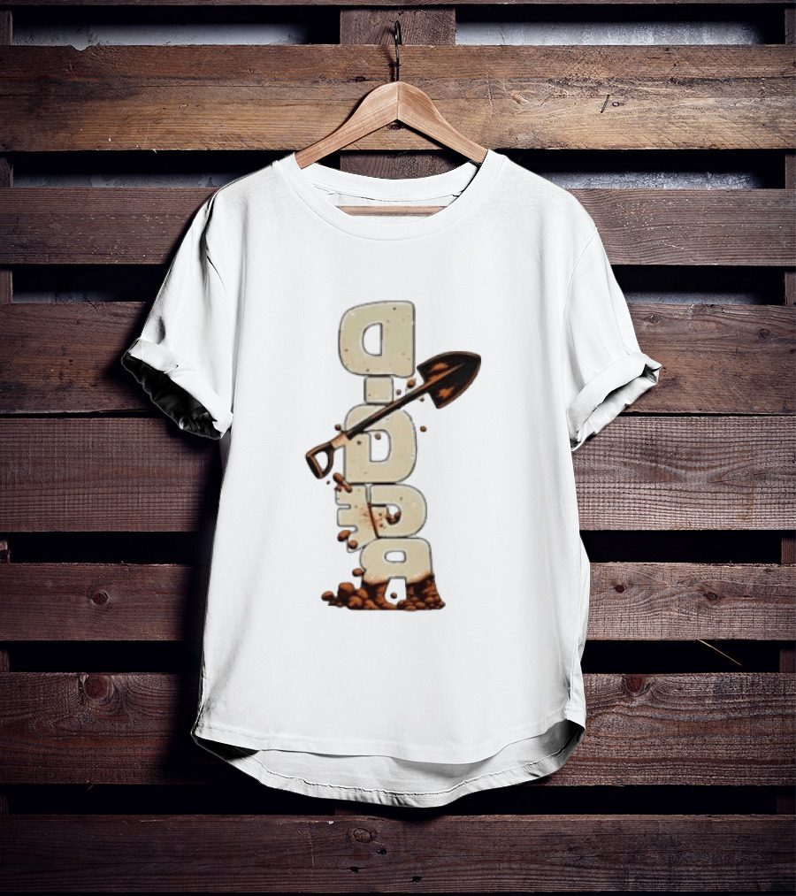 Digger Shovel Excavation Dirt Vertical Text Display T-Shirt