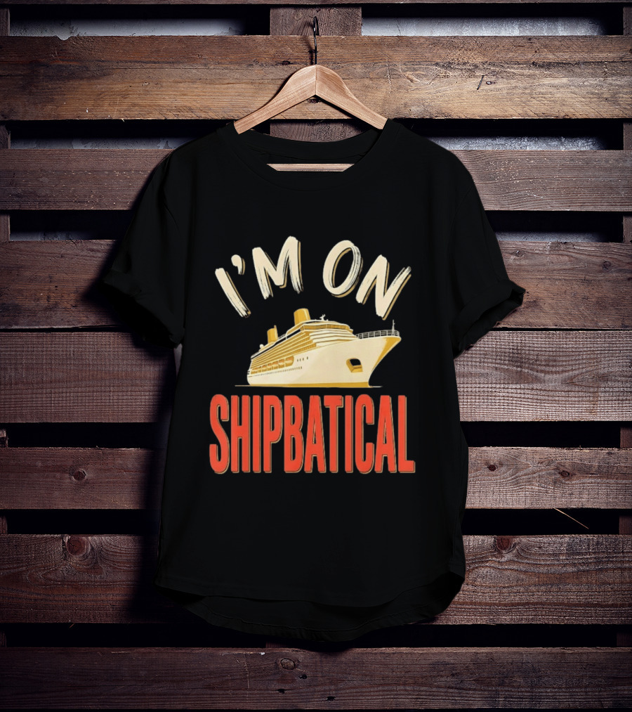 I'm On Shipbatical Cruise Vacation Travel T-Shirt