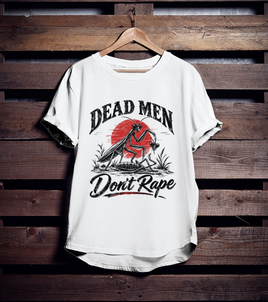 Dead Men Don't Rape Praying Mantis Red Sun T-Shirt