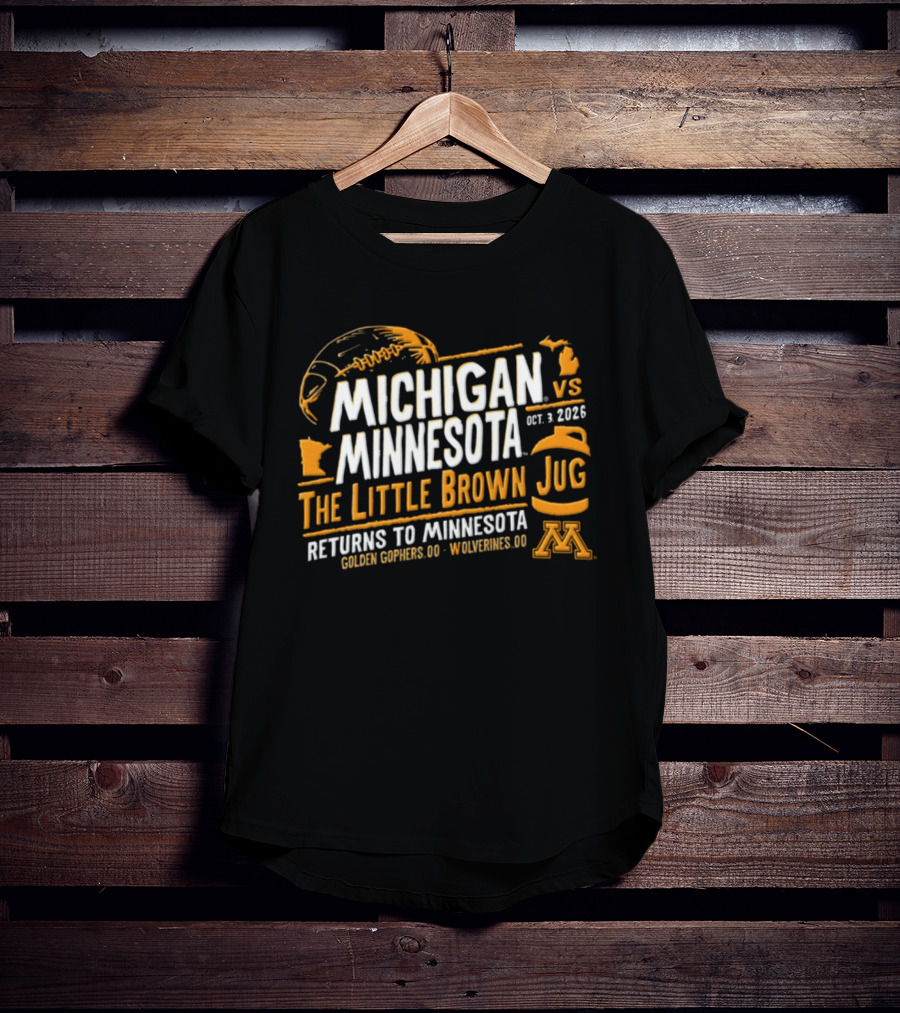 Michigan Vs Minnesota Oct 1 2026 The Little Brown Jug Returns To Minnesota Golden Gophers Wolverines T-Shirt