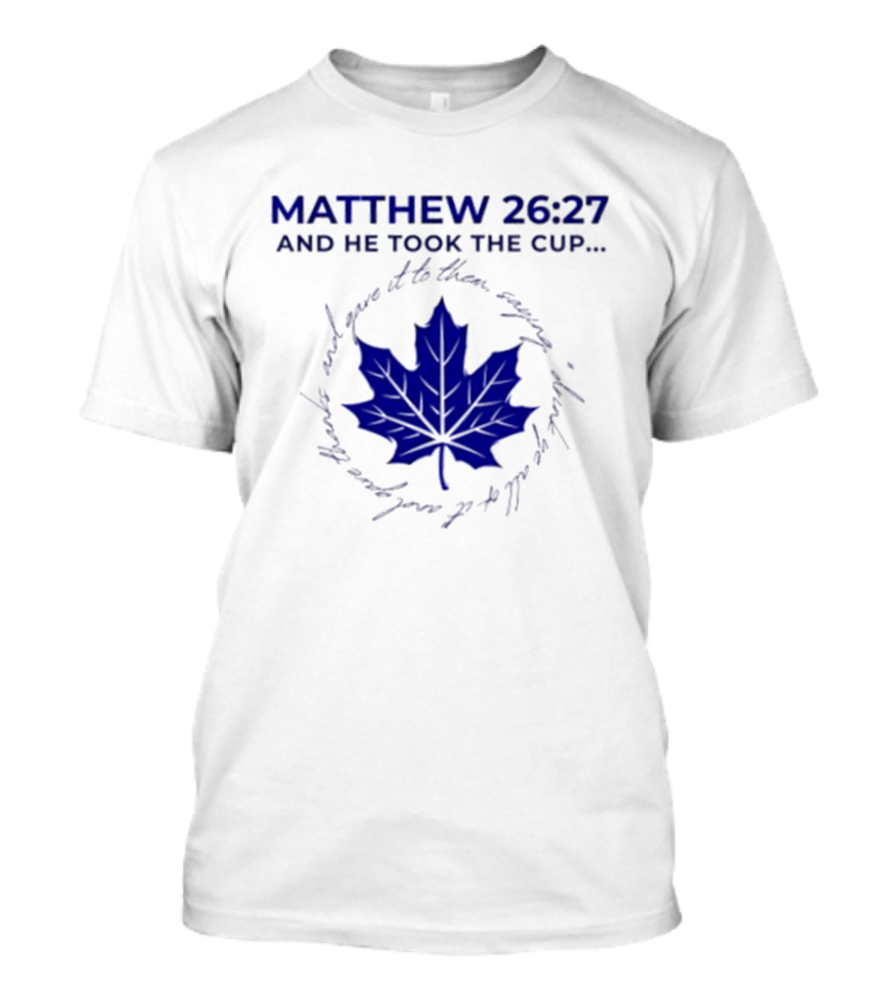 Matthew 26:27 And He Took The Cup Leaf T-Shirt