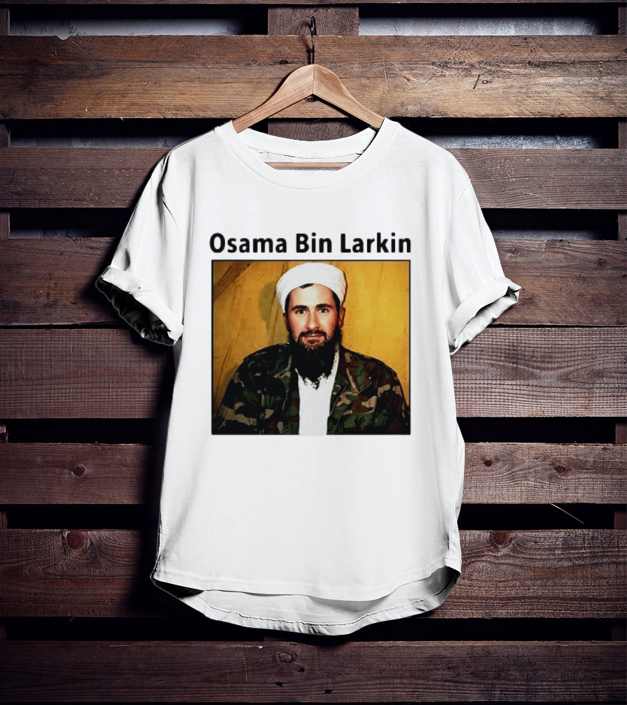 Osama Bin Larkin T-Shirt