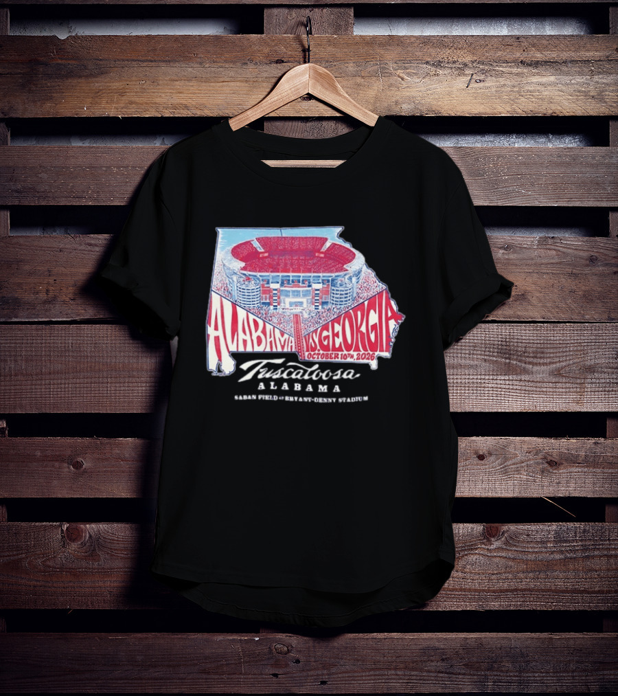Alabama Vs Georgia October 10th 2026 Tuscaloosa Saban Field Bryant Denny Stadium T-Shirt